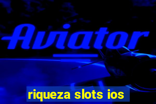 riqueza slots ios